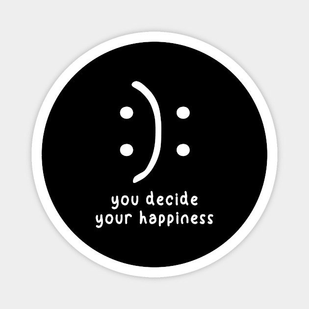 You Decide Your Happiness Magnet by family.d